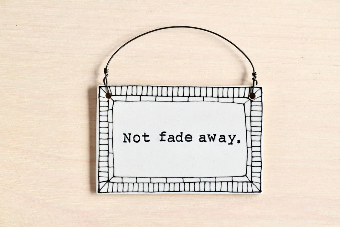 Not Fade Away Mini Wall Plaque