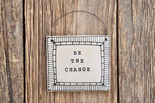 Be the Change Wall Plaque
